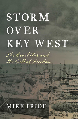 Storm Over Key West: The Civil War and the Call of Freedom book cover by Mike Pride
