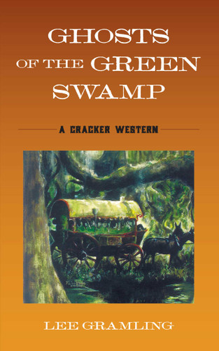 Ghosts of the Green Swamp: A Cracker Western book cover by Lee Gramling