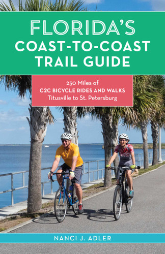 Florida's Coast-to-Coast Trail Guide: 250-Miles of C2C Bicycle Rides and Walks- Titusville to St. Petersburg book cover by Nanci Adler