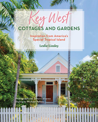 Key West Cottages and Gardens: Inspiration from America's Special Tropical Island book cover by Leslie Linsley