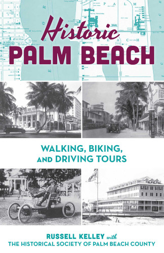 Historic Palm Beach: Walking, Biking and Driving Tours book cover by Russell Kelley