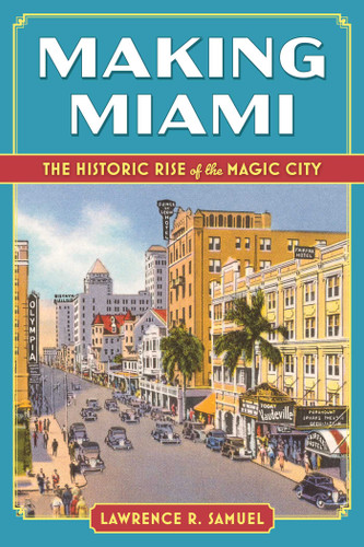 Making Miami: The Historic Rise of the Magic City book cover by Lawrence R. Samuel