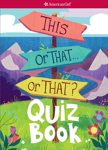 This or That . . . or That?: Quiz Book (American Girl® Wellbeing) book cover by Emma MacLaren Henke