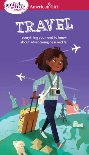 A Smart Girl's Guide: Travel: Everything you need to know about adventuring near and far (American Girl® Wellbeing) book cover by Aubre Andrus
