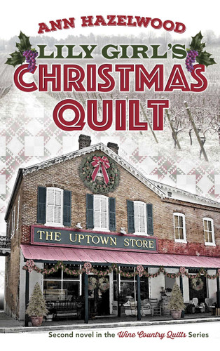 Lily Girl's Christmas Quilt: Wine Country Quilts Series Book 2 of 5 (Wine Country Quilt) book cover by Ann Hazelwood