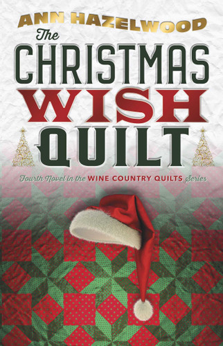 The Christmas Wish Quilt: Wine Country Quilts Series Book 4 of 5 (Wine Country Quilt) book cover by Ann Hazelwood