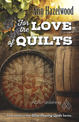 For the Love of Quilts: Wine Country Quilts Series Book 1 of 5 (Wine Country Quilt) book cover by Ann Hazelwood
