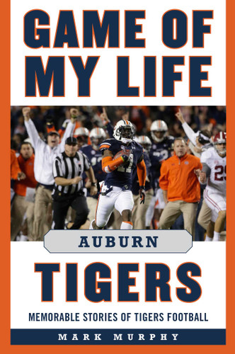 Game of My Life Auburn Tigers: Memorable Stories of Tigers Football (Game of My Life) book cover by Mark Murphy