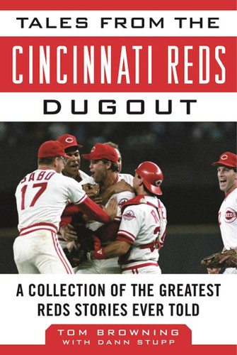Tales from the Cincinnati Reds Dugout: A Collection of the Greatest Reds Stories Ever Told (Tales from the Team) book cover by Tom Browning, Dann Stupp