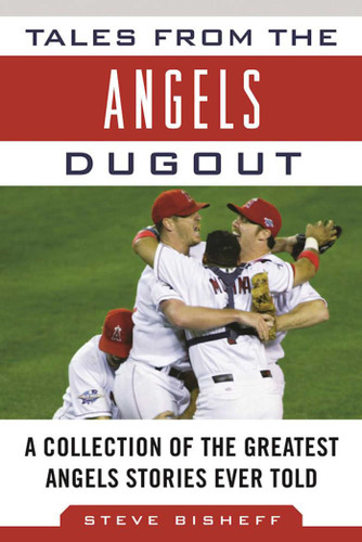 Tales from the Angels Dugout: A Collection of the Greatest Angels Stories Ever Told (Tales from the Team) book cover by Steve Bisheff