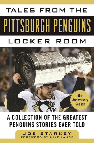 Tales from the Pittsburgh Penguins Locker Room: A Collection of the Greatest Penguins Stories Ever Told (Tales from the Team) book cover by Joe Starkey