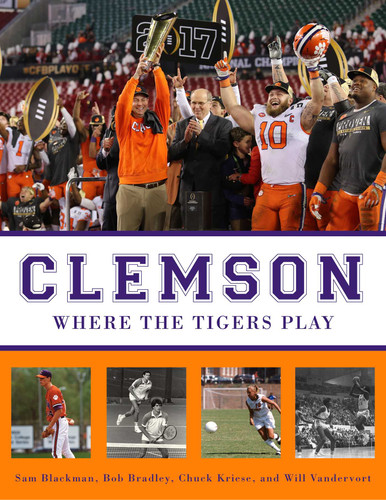 Clemson: Where the Tigers Play book cover by Sam Blackman, Bob Bradley, Chuck Kriese, Will Vandervort