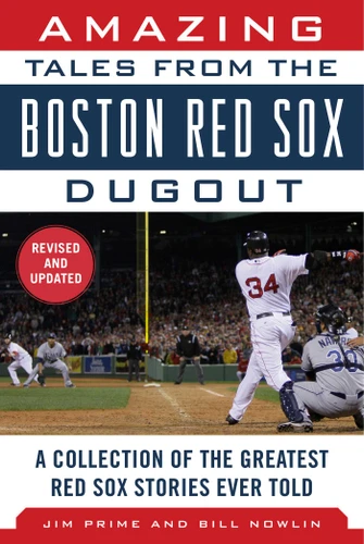 Amazing Tales from the Boston Red Sox Dugout: A Collection of the Greatest Red Sox Stories Ever Told book cover by Jim Prime, Bill Nowlin