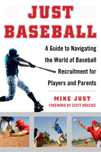 Just Baseball: A Guide to Navigating the World of Baseball Recruitment for Players and Parents book cover by Mike Just