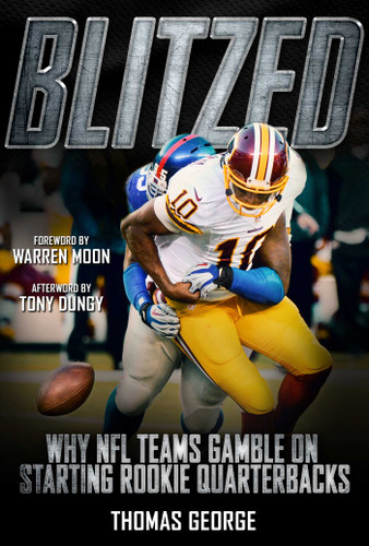 Blitzed: Why NFL Teams Gamble on Starting Rookie Quarterbacks book cover by Thomas George
