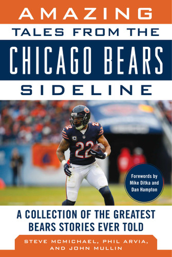 Amazing Tales from the Chicago Bears Sideline: A Collection of the Greatest Bears Stories Ever Told book cover by Steve McMichael, John Mullin, Phil Arvia
