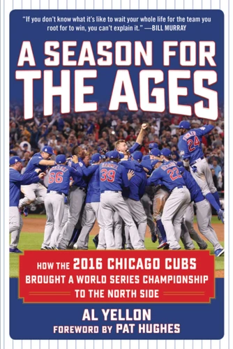 A Season for the Ages: How the 2016 Chicago Cubs Brought a World Series Championship to the North Side book cover by Al Yellon