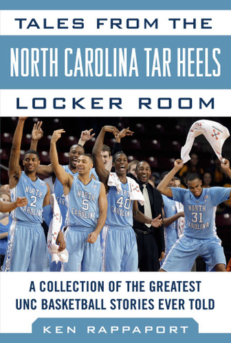 Tales from the North Carolina Tar Heels Locker Room: A Collection of the Greatest UNC Basketball Stories Ever Told book cover by Ken Rappoport