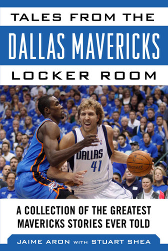 Tales from the Dallas Mavericks Locker Room: A Collection of the Greatest Mavs Stories Ever Told (Tales from the Team) book cover by Jaime Aron