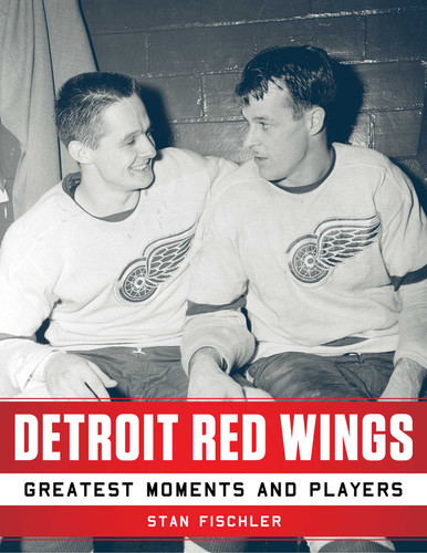 Detroit Red Wings: Greatest Moments and Players book cover by Stan Fischler