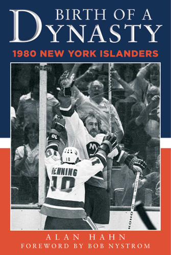 Birth of a Dynasty: The 1980 New York Islanders book cover by Alan Hahn