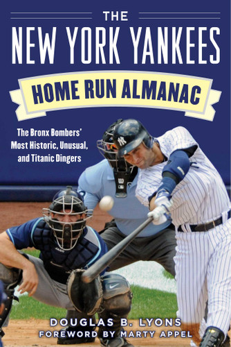 The New York Yankees Home Run Almanac: The Bronx Bombers' Most Historic, Unusual, and Titanic Dingers book cover by Douglas B. Lyons