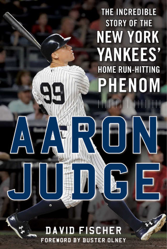 Aaron Judge: The Incredible Story of the New York Yankees' Home Run–Hitting Phenom book cover by David Fischer