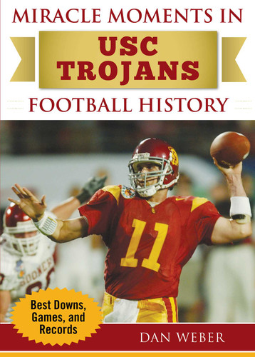 Miracle Moments in USC Trojans Football History: Best Plays, Games, and Records (Miracle Moments) book cover by Dan Weber