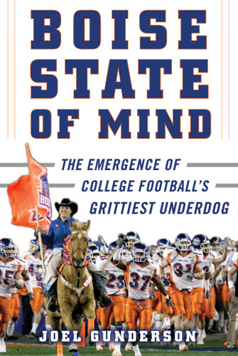 Boise State of Mind: The Emergence of College Football's Grittiest Underdog book cover by Joel Gunderson