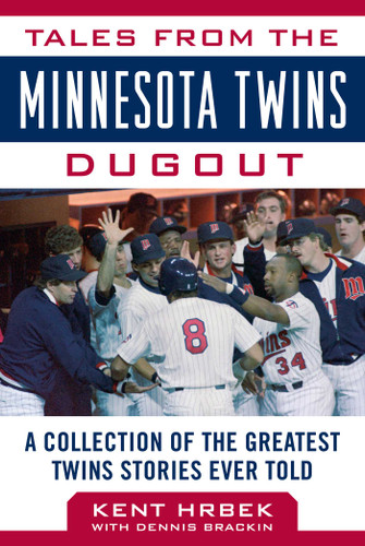 Tales from the Minnesota Twins Dugout: A Collection of the Greatest Twins Stories Ever Told (Tales from the Team) book cover by Kent Hrbek