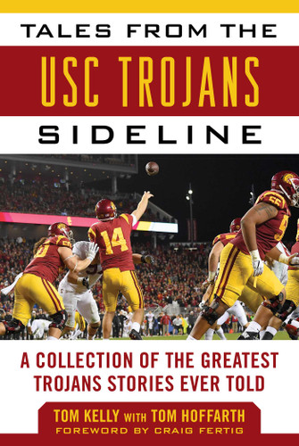 Tales from the USC Trojans Sideline: A Collection of the Greatest Trojans Stories Ever Told (Tales from the Team) book cover by Tom Kelly, Tom Hoffarth