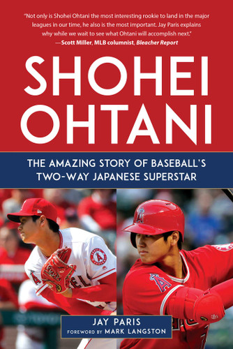 Shohei Ohtani: The Amazing Story of Baseball's Two-Way Japanese Superstar book cover by Jay Paris