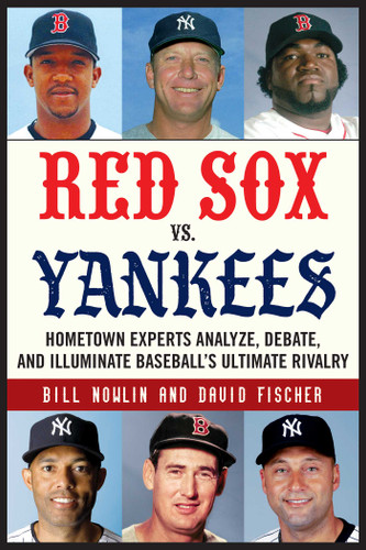 Red Sox vs. Yankees: Hometown Experts Analyze, Debate, and Illuminate Baseball's Ultimate Rivalry (Classic Sports Rivalries) book cover by Bill Nowlin, David Fischer