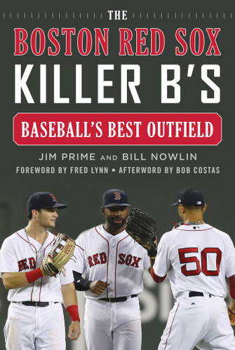 The Boston Red Sox Killer B's: Baseball's Best Outfield book cover by Jim Prime, Bill Nowlin