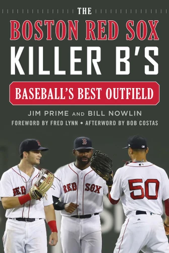 The Boston Red Sox Killer B's: Baseball's Best Outfield book cover by Jim Prime, Bill Nowlin