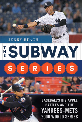 The Subway Series: Baseball's Big Apple Battles And The Yankees-Mets 2000 World Series Classic book cover by Jerry Beach