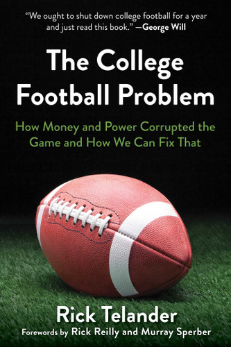 The College Football Problem: How Money and Power Corrupted the Game and How We Can Fix That book cover by Rick Telander