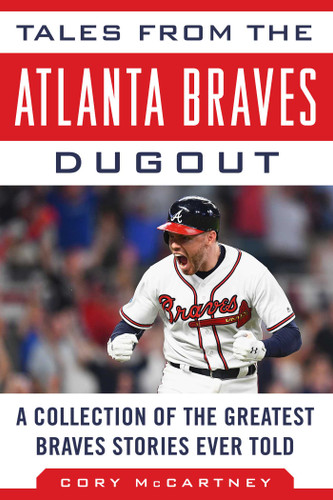 Tales from the Atlanta Braves Dugout: A Collection of the Greatest Braves Stories Ever Told (Tales from the Team) book cover by Cory McCartney