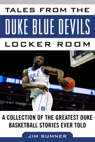 Tales from the Duke Blue Devils Locker Room: A Collection of the Greatest Duke Basketball Stories Ever Told (Tales from the Team) book cover by Jim Sumner