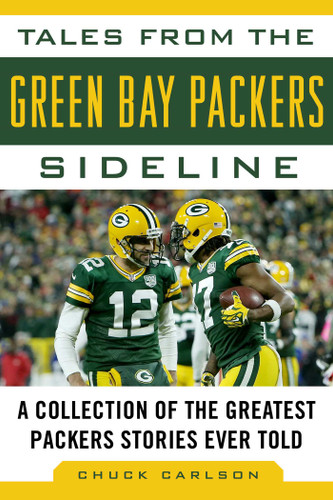 Tales from the Green Bay Packers Sideline: A Collection of the Greatest Packers Stories Ever Told (Tales from the Team) book cover by Chuck Carlson