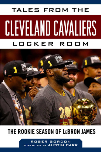 Tales from the Cleveland Cavaliers Locker Room: The Rookie Season of LeBron James (Tales from the Team) book cover by Roger Gordon