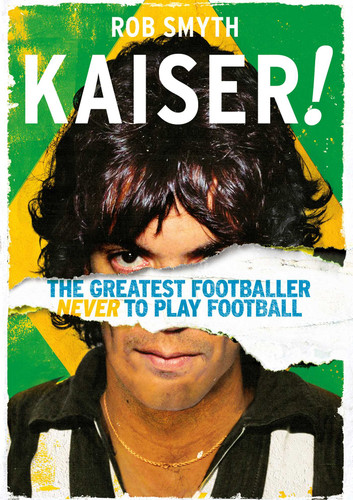 Kaiser!: The Greatest Footballer Never to Play Football book cover by Rob Smyth
