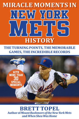Miracle Moments in New York Mets History: The Turning Points, the Memorable Games, the Incredible Records (Miracle Moments) book cover by Brett Topel