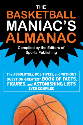 The Basketball Maniac's Almanac: The Absolutely, Positively, and Without Question Greatest Book of Fact, Figures, and Astonishing Lists Ever Compiled book cover by 