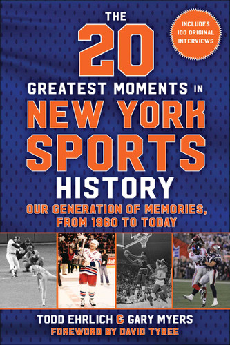 The 20 Greatest Moments in New York Sports History: Our Generation of Memories, From 1960 to Today book cover by Todd Ehrlich, Gary Myers