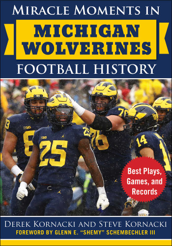 Miracle Moments in Michigan Wolverines Football History: Best Plays, Games, and Records (Miracle Moments) book cover by Derek Kornacki, Steve Kornacki
