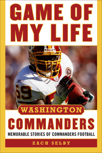 Game of My Life Washington Commanders: Memorable Stories of Commanders Football (Game of My Life) book cover by Zachary Selby