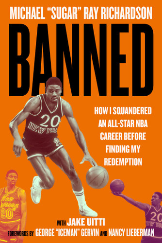 Banned: How I Squandered an All-Star NBA Career Before Finding My Redemption book cover by Michael Ray Richardson, Jacob Uitti