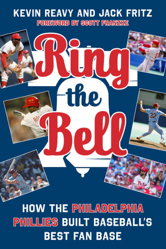 Ring the Bell: How the Philadelphia Phillies Built Baseball's Best Fan Base book cover by Kevin Reavy, Jack Fritz