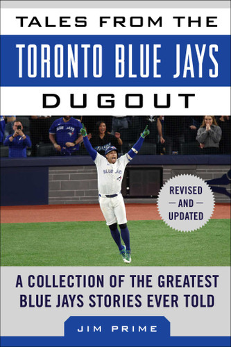 Tales from the Toronto Blue Jays Dugout: A Collection of the Greatest Blue Jays Stories Ever Told (Tales from the Team) book cover by Jim Prime